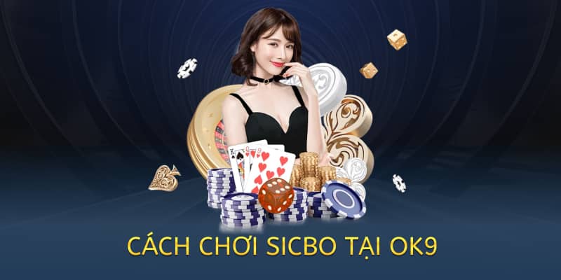 Cách chơi Sicbo – Hướng dẫn chi tiết cho người mới 2025 1 cach-choi-sicbo-tai-ok9