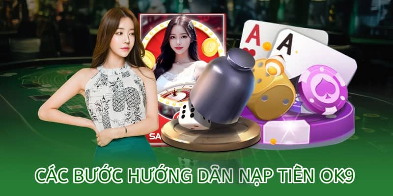 Hướng dẫn nạp tiền OK9 – Nhanh chóng, bảo mật, tiện lợi 2 các bước hương dẫn nạp tiền ok9 chi tiết